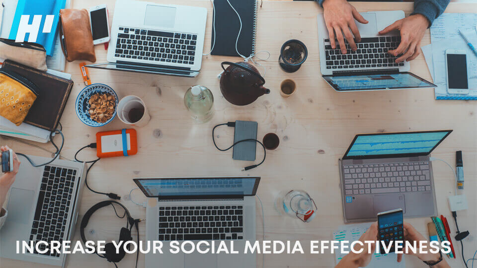 INCREASE YOUR SOCIAL MEDIA EFFECTIVENESS